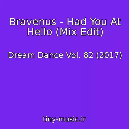 کاور آهنگ Bravenus - Had You At Hello (Mix Edit) از Dream Dance Vol. 82 (2017)