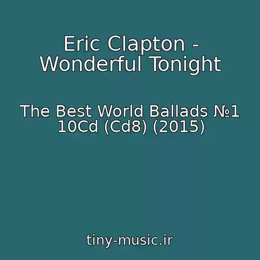 کاور آهنگ Eric Clapton - Wonderful Tonight از The Best World Ballads №1 10Cd (Cd8) (2015)