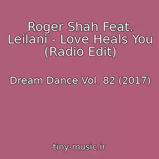کاور آهنگ Roger Shah Feat. Leilani - Love Heals You (Radio Edit) از Dream Dance Vol. 82 (2017)