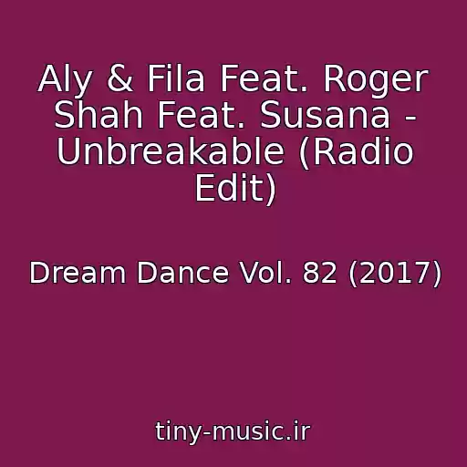 کاور آهنگ Aly & Fila Feat. Roger Shah Feat. Susana - Unbreakable (Radio Edit) از Dream Dance Vol. 82 (2017)