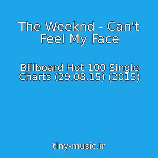 کاور آهنگ The Weeknd - Can't Feel My Face از Billboard Hot 100 Single Charts (29.08.15) (2015)