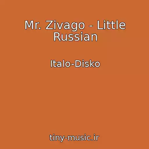 کاور آهنگ Mr. Zivago - Little Russian از Italo-Disko