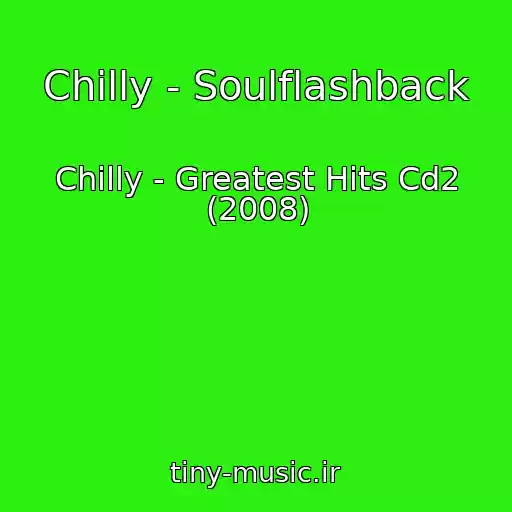 کاور آهنگ Chilly - Soulflashback از Chilly - Greatest Hits Cd2 (2008)