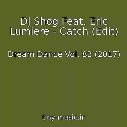 کاور آهنگ Dj Shog Feat. Eric Lumiere - Catch (Edit) از Dream Dance Vol. 82 (2017)