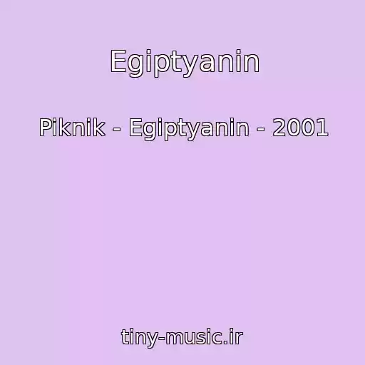 کاور آهنگ Egiptyanin از Piknik - Egiptyanin - 2001