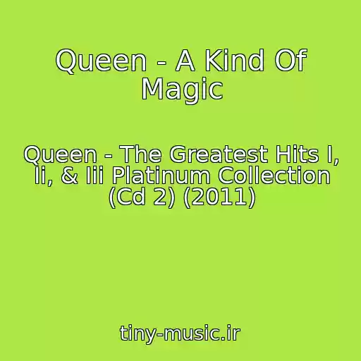 کاور آهنگ Queen - A Kind Of Magic از Queen - The Greatest Hits I, Ii, & Iii Platinum Collection (Cd 2) (2011)