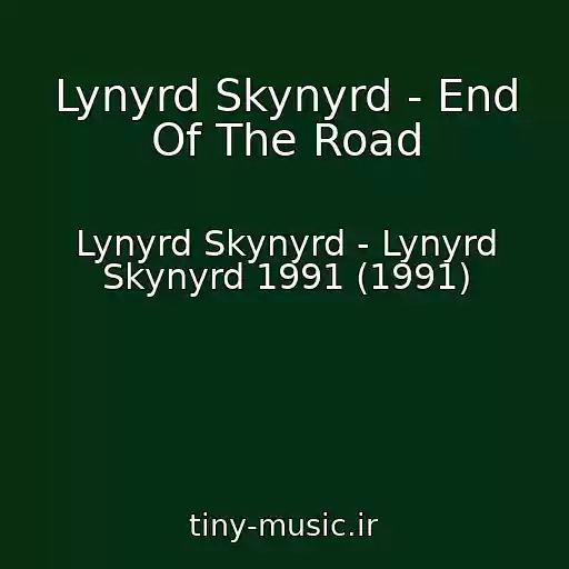 کاور آهنگ Lynyrd Skynyrd - End Of The Road از Lynyrd Skynyrd - Lynyrd Skynyrd 1991 (1991)