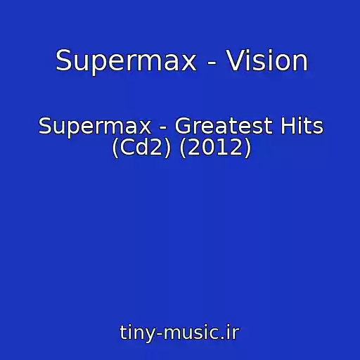 کاور آهنگ Supermax - Vision از Supermax - Greatest Hits (Cd2) (2012)