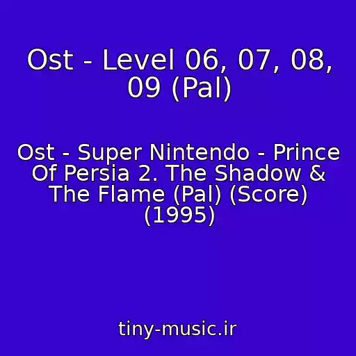کاور آهنگ Ost - Level 06, 07, 08, 09 (Pal) از Ost - Super Nintendo - Prince Of Persia 2. The Shadow & The Flame (Pal) (Score) (1995)