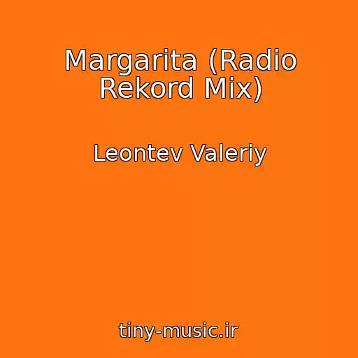 کاور آهنگ Margarita (Radio Rekord Mix) از Leontev Valeriy