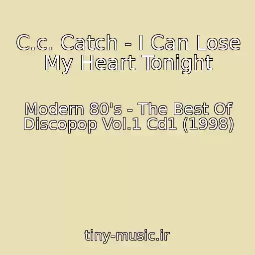 کاور آهنگ C.c. Catch - I Can Lose My Heart Tonight از Modern 80's - The Best Of Discopop Vol.1 Cd1 (1998)