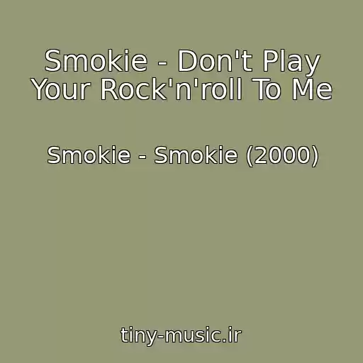 کاور آهنگ Smokie - Don't Play Your Rock'n'roll To Me از Smokie - Smokie (2000)