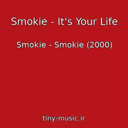 کاور آهنگ Smokie - It's Your Life از Smokie - Smokie (2000)