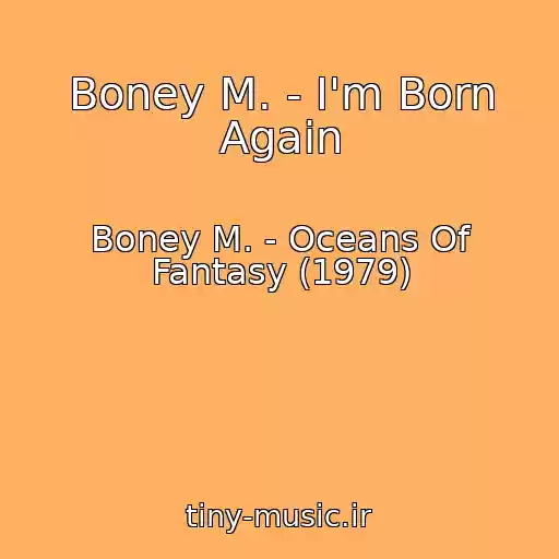کاور آهنگ Boney M. - I'm Born Again از Boney M. - Oceans Of Fantasy (1979)
