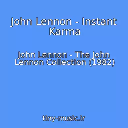 کاور آهنگ John Lennon - Instant Karma از John Lennon - The John Lennon Collection (1982)