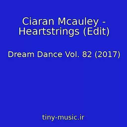 کاور آهنگ Ciaran Mcauley - Heartstrings (Edit) از Dream Dance Vol. 82 (2017)