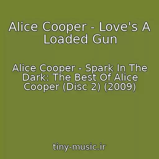 کاور آهنگ Alice Cooper - Love's A Loaded Gun از Alice Cooper - Spark In The Dark: The Best Of Alice Cooper (Disc 2) (2009)