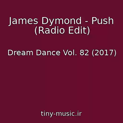 کاور آهنگ James Dymond - Push (Radio Edit) از Dream Dance Vol. 82 (2017)