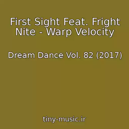 کاور آهنگ First Sight Feat. Fright Nite - Warp Velocity از Dream Dance Vol. 82 (2017)