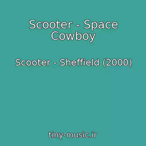 کاور آهنگ Scooter - Space Cowboy از Scooter - Sheffield (2000)
