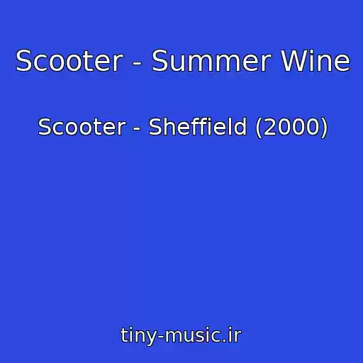 کاور آهنگ Scooter - Summer Wine از Scooter - Sheffield (2000)