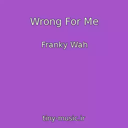 کاور آهنگ Wrong For Me از Franky Wah