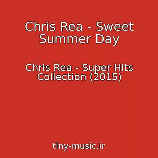 کاور آهنگ Chris Rea - Sweet Summer Day از Chris Rea - Super Hits Collection (2015)