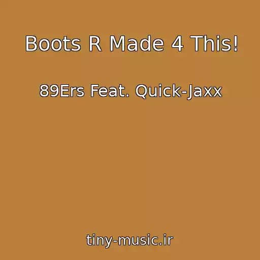 کاور آهنگ Boots R Made 4 This! از 89Ers Feat. Quick-Jaxx