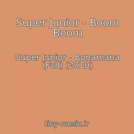 کاور آهنگ Super Junior - Boom Boom از Super Junior - Bonamana (Full) (2010)