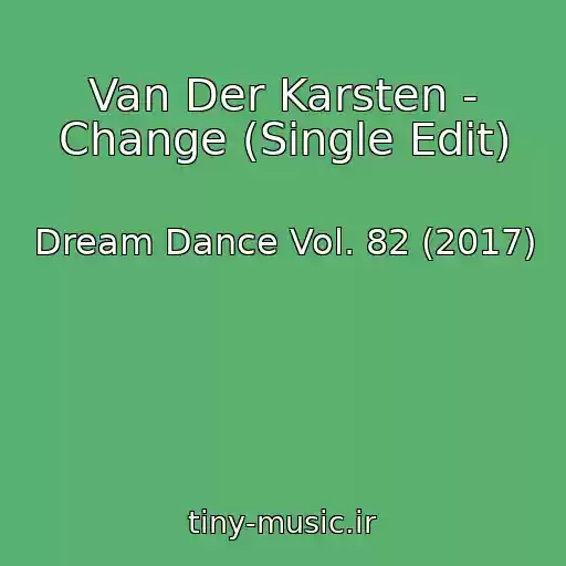 کاور آهنگ Van Der Karsten - Change (Single Edit) از Dream Dance Vol. 82 (2017)