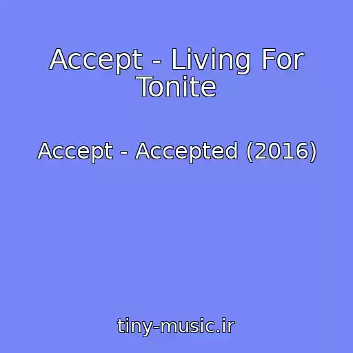 کاور آهنگ Accept - Living For Tonite از Accept - Accepted (2016)