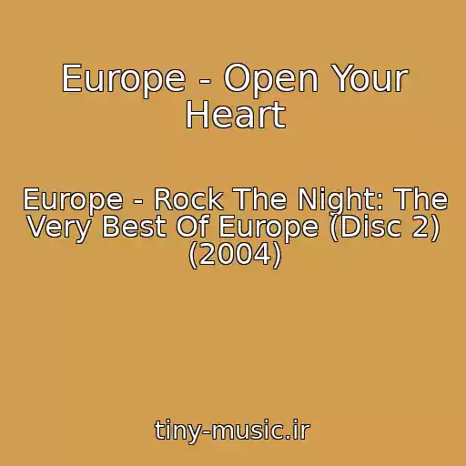 کاور آهنگ Europe - Open Your Heart از Europe - Rock The Night: The Very Best Of Europe (Disc 2) (2004)