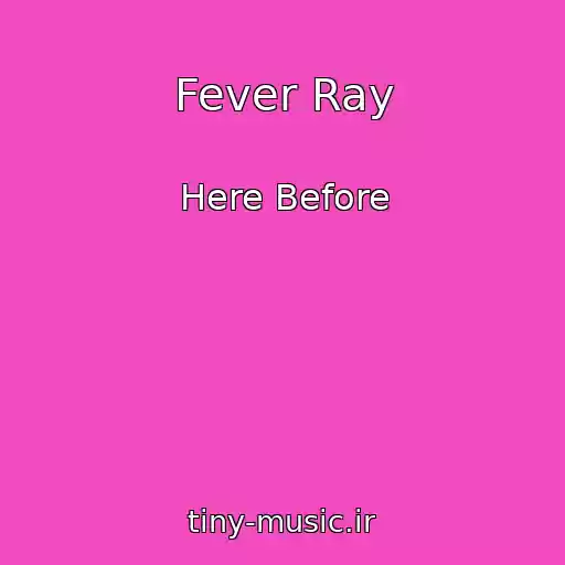 کاور آهنگ Fever Ray از Here Before