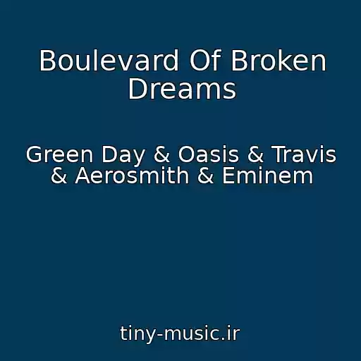 کاور آهنگ Boulevard Of Broken Dreams از Green Day & Oasis & Travis & Aerosmith & Eminem