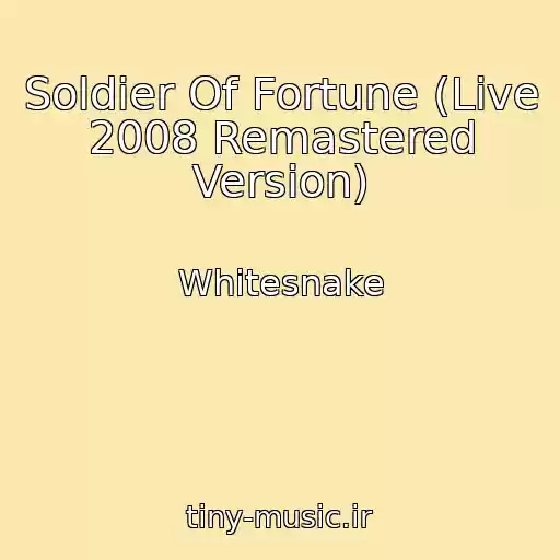 کاور آهنگ Soldier Of Fortune (Live 2008 Remastered Version) از Whitesnake