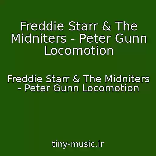 کاور آهنگ Freddie Starr & The Midniters - Peter Gunn Locomotion از Freddie Starr & The Midniters - Peter Gunn Locomotion