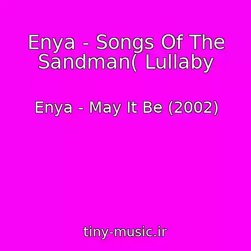 کاور آهنگ Enya - Songs Of The Sandman( Lullaby از Enya - May It Be (2002)