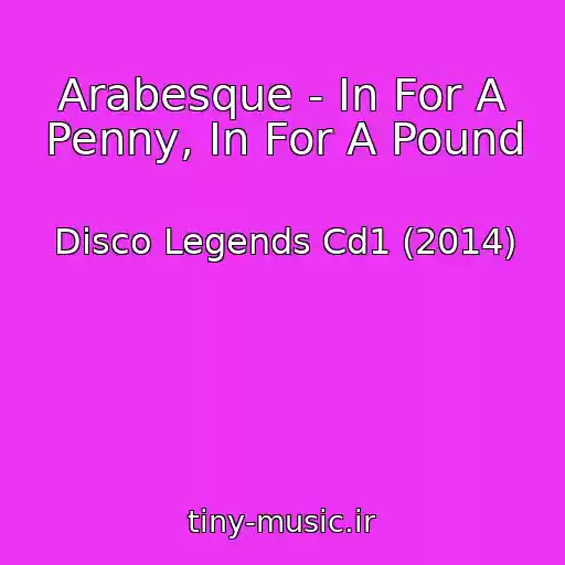 کاور آهنگ Arabesque - In For A Penny, In For A Pound از Disco Legends Cd1 (2014)