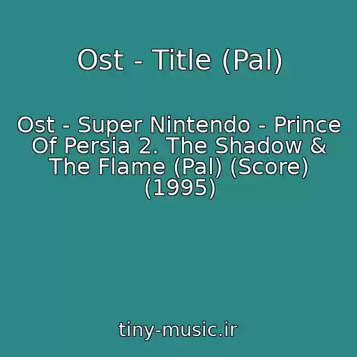 کاور آهنگ Ost - Title (Pal) از Ost - Super Nintendo - Prince Of Persia 2. The Shadow & The Flame (Pal) (Score) (1995)