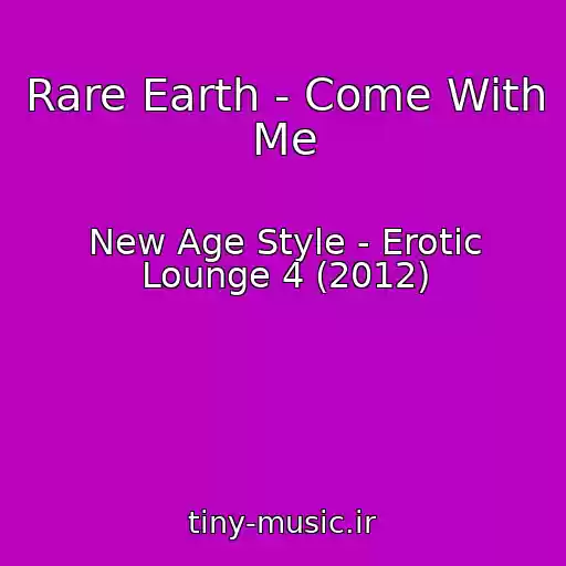 کاور آهنگ Rare Earth - Come With Me از New Age Style - Erotic Lounge 4 (2012)