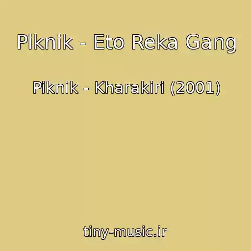 کاور آهنگ Piknik - Eto Reka Gang از Piknik - Kharakiri (2001)
