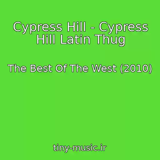کاور آهنگ Cypress Hill - Cypress Hill Latin Thug از The Best Of The West (2010)