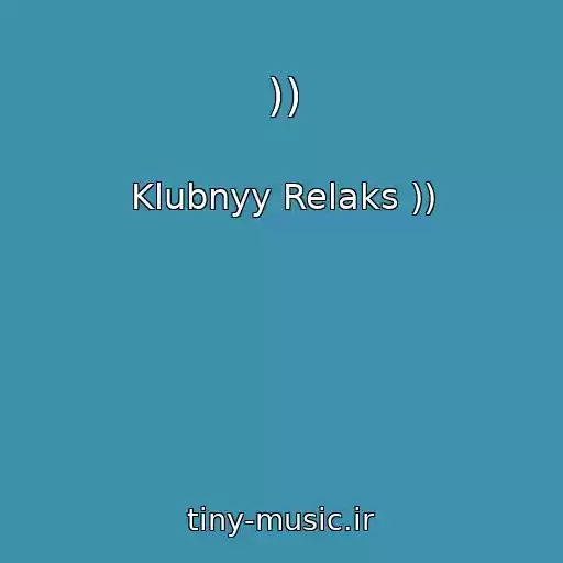 کاور آهنگ )) از Klubnyy Relaks ))