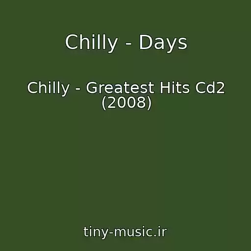 کاور آهنگ Chilly - Days از Chilly - Greatest Hits Cd2 (2008)