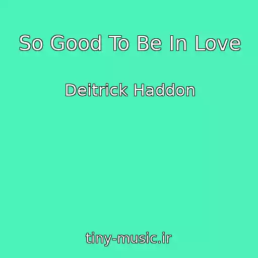 کاور آهنگ So Good To Be In Love از Deitrick Haddon