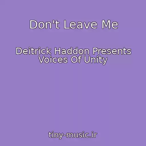 کاور آهنگ Don't Leave Me از Deitrick Haddon Presents Voices Of Unity