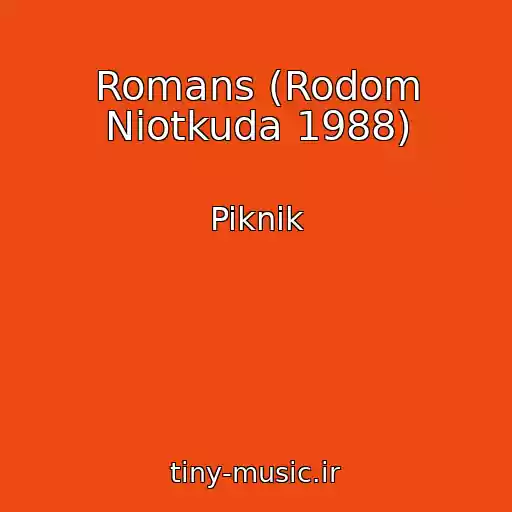 کاور آهنگ Romans (Rodom Niotkuda 1988) از Piknik