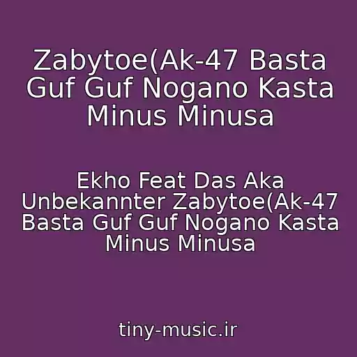 کاور آهنگ Zabytoe(Ak-47 Basta Guf Guf Nogano Kasta Minus Minusa از Ekho Feat Das Aka Unbekannter Zabytoe(Ak-47 Basta Guf Guf Nogano Kasta Minus Minusa
