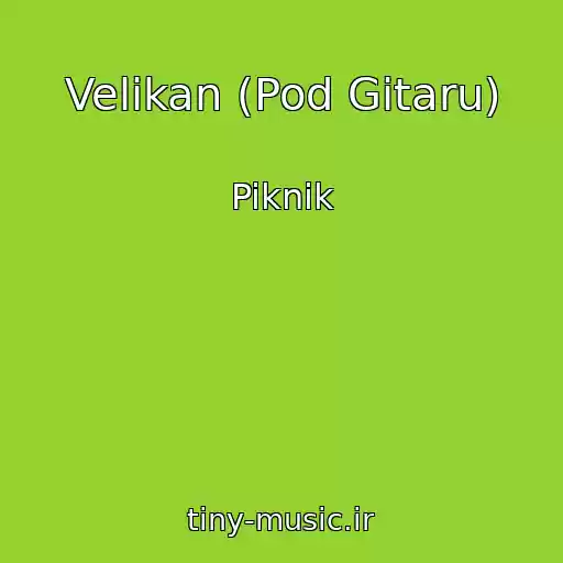 کاور آهنگ Velikan (Pod Gitaru) از Piknik