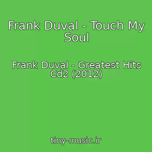 کاور آهنگ Frank Duval - Touch My Soul از Frank Duval - Greatest Hits Cd2 (2012)